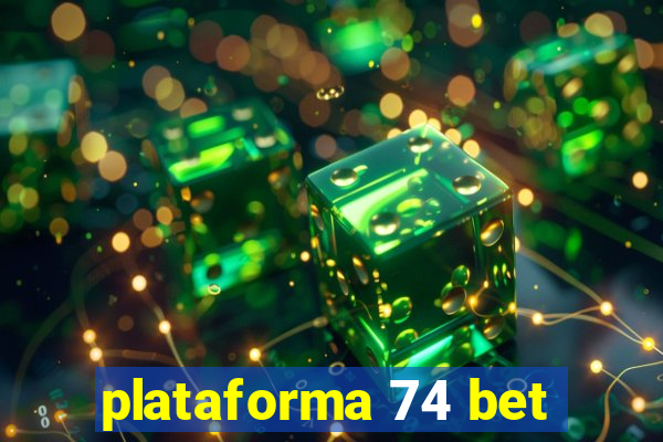 plataforma 74 bet